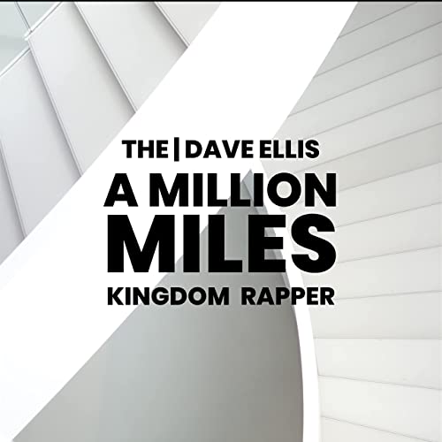 A Million Miles by the Dave Ellis & Kingdom Rapper from Dave Ellis